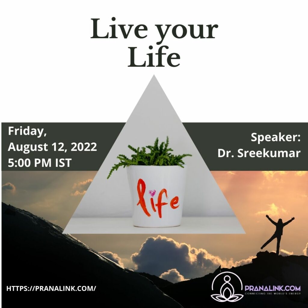 Live Your Life – Online Session – August 12, 2022, 5:00PM to 5:30 PM IST