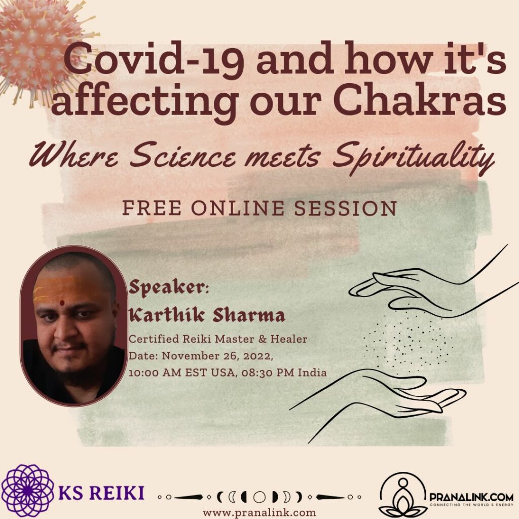 Free Online session on Nov 26, 2022, Covid-19 & how it’s affecting our Chakras, by Karthik Sharma at 10:00 AM EST USA, 08:30 PM India