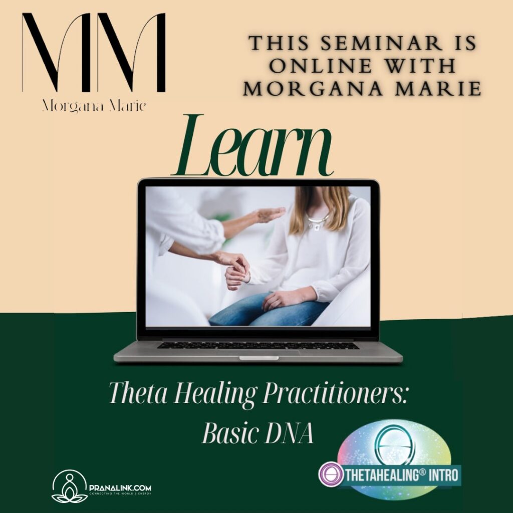 Theta Healing Practitioner Course (Basic DNA) – 3 Days. This seminar is ONLINE with Morgana Marie