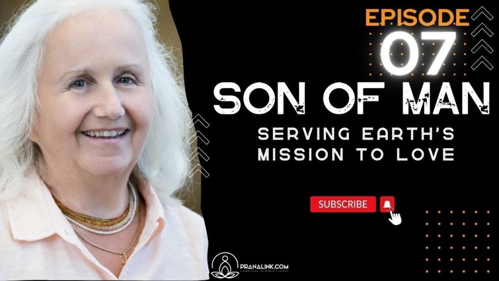 How we Harness Soul Episode 07 Son of Man Serving Earth's Mission to Love