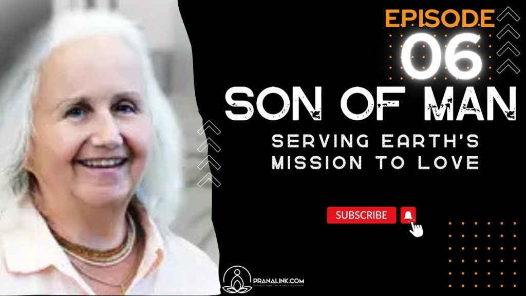 Our Consciousness Ladder Episode 06 Son of Man Serving Earth's Mission to Love